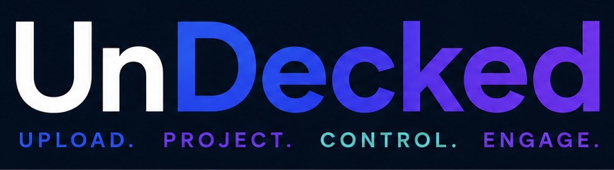 UnDecked — upload. project. control. engage.